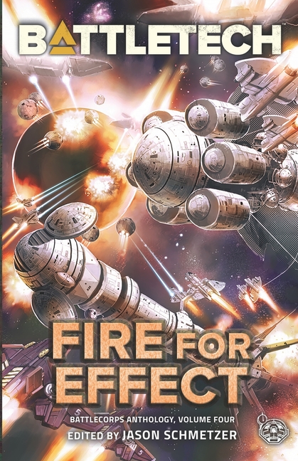 BattleTech: Fire for Effect (BattleCorps Anthology Vol. 4)