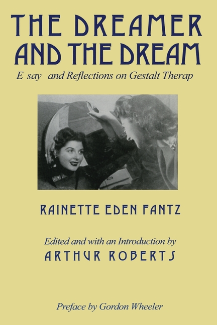 The Dreamer and the Dream: Essays and Reflections on Gestalt Therapy