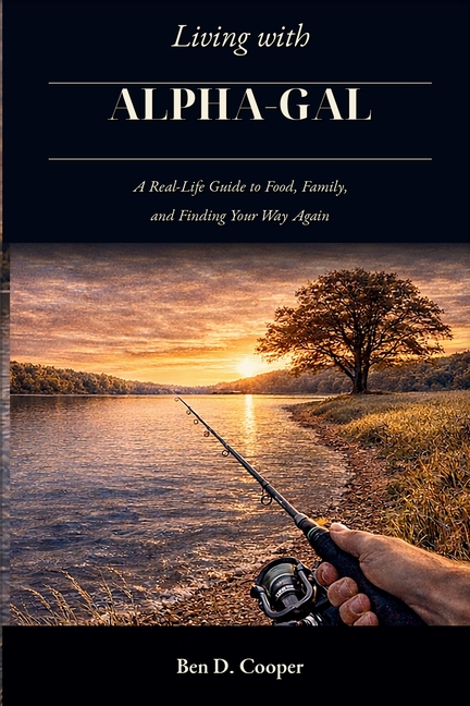 Living with Alpha-Gal: A Real-Life Guide to Food, Family, and Finding Your Way Again