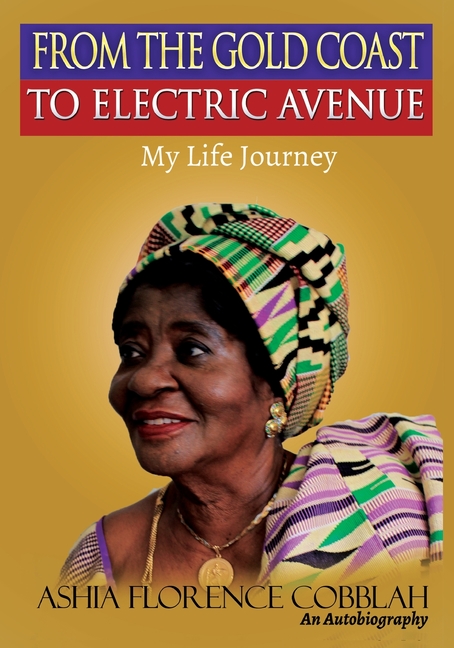 From The Gold Coast To Electric Avenue: My Life Journey.