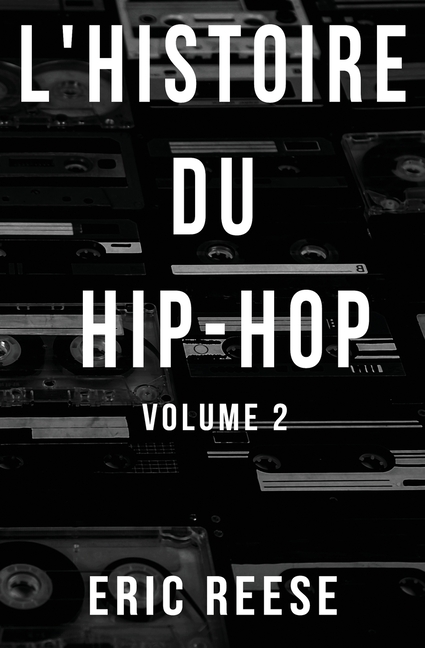 L'histoire du Hip-Hop: Volume 2