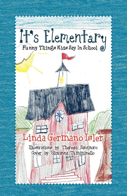 It's Elementary, Funny Things Kids Say in School