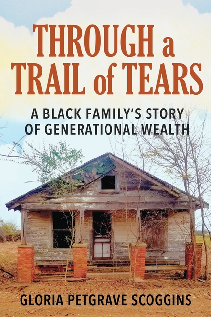 Through a Trail of Tears: A Black Family's Story of Generational Wealth