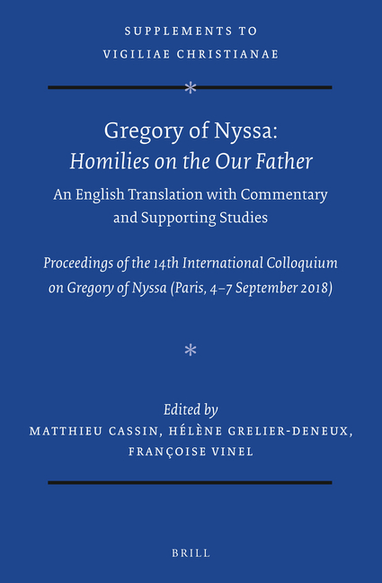 Gregory of Nyssa: Homilies on the Our Father. an English Translation with Commentary and Supporting Studies: Proceedings of the 14th International Col