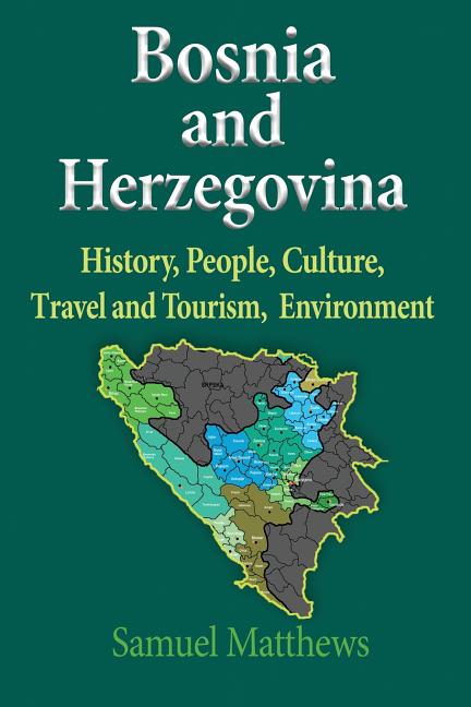 Bosnia and Herzegovina: History, People, Culture, Travel and Tourism, Environment