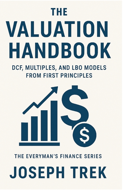 The Valuation Handbook: DCF, Multiples, and LBO Models from First Principles