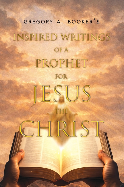 Inspired Writings of a Prophet for Jesus the Christ