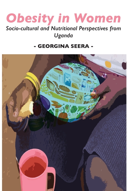Obesity in Women: Socio-cultural and Nutritional Perspectives from Uganda