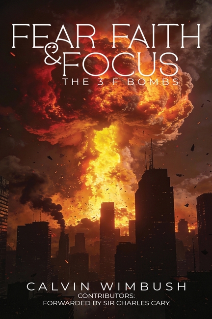 Fear, Faith and Focus: The 3 f bombs
