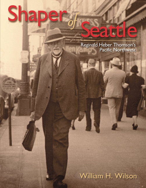 Shaper of Seattle: Reginald Heber Thomson's Pacific Northwest