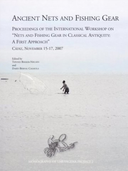 Ancient Nets and Fishing Gear: Proceedings of the International Workshop on 'Nets and Fishing Gear in Classical Antiquity - A First Approach, ' Cadiz,