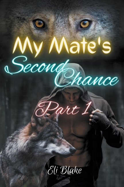 My Mate's Second Chance: Part 1
