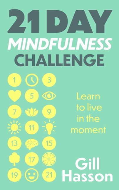 21 Day Mindfulness Challenge: Learn to Live in the Moment