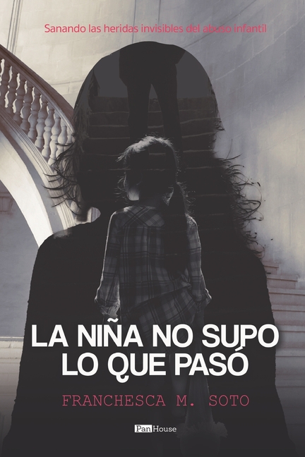 La niña no supo lo que pasó: Sanando las heridas invisibles del abuso infantil
