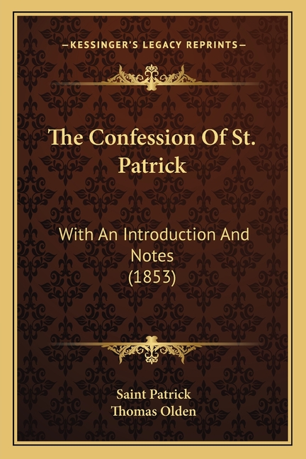 The Confession Of St. Patrick: With An Introduction And Notes (1853)