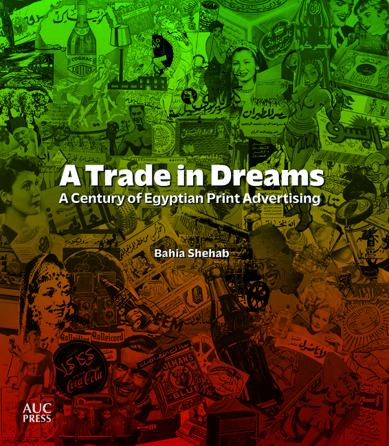 A Trade in Dreams: A Century of Egyptian Print Advertising