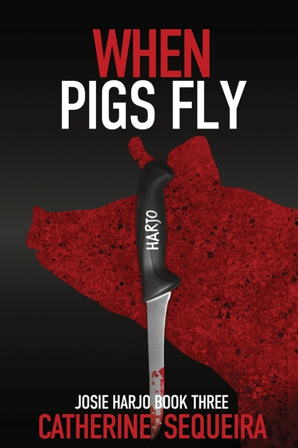 When Pigs Fly: Josie Harjo Book Three