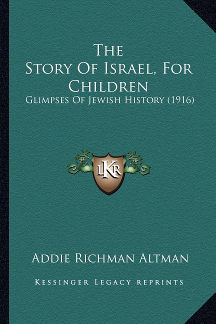 The Story Of Israel, For Children: Glimpses Of Jewish History (1916)