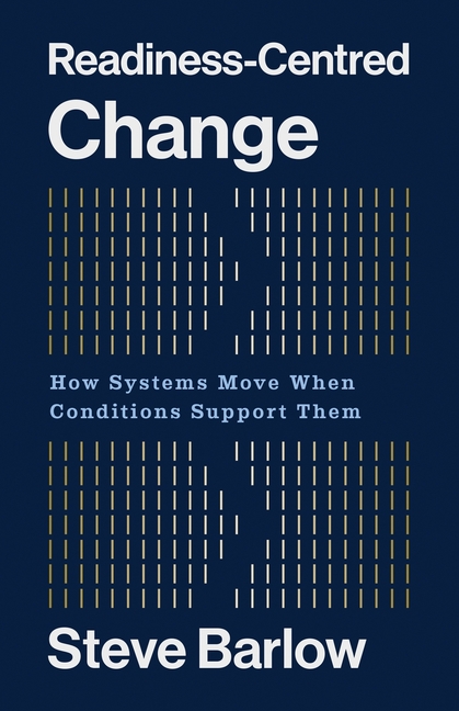 Readiness-Centred Change: How Systems Move When Conditions Support Them