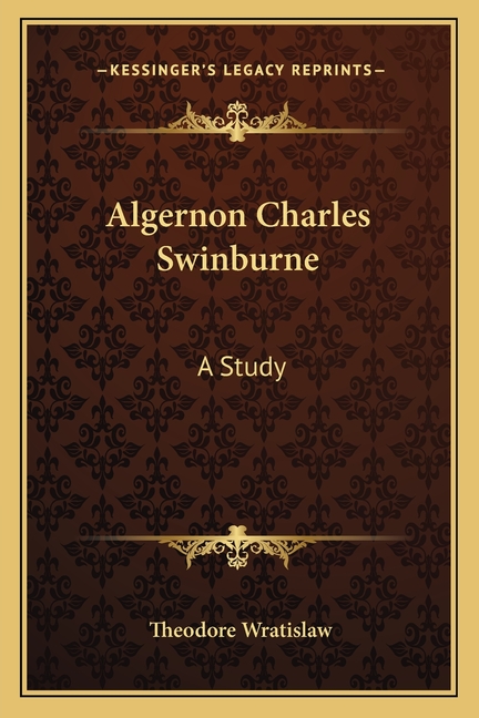 Algernon Charles Swinburne: A Study