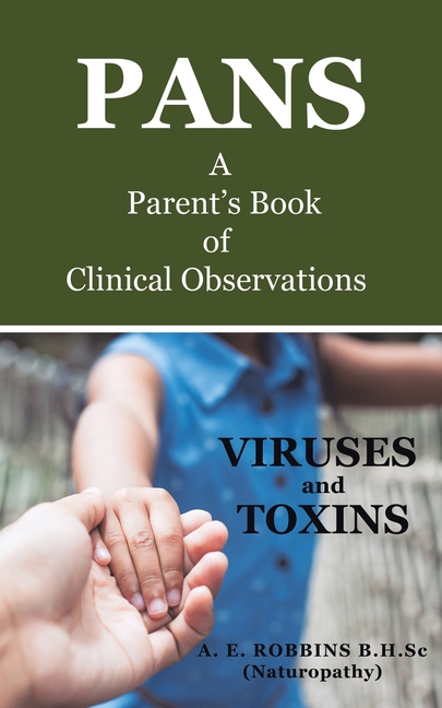 PANS, A Parent's Book of Clinical Observations: Viruses and Toxins