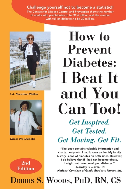 How to Prevent Diabetes: I Beat It and You Can Too! Get Inspired. Get Tested. Get Moving. Get Fit.