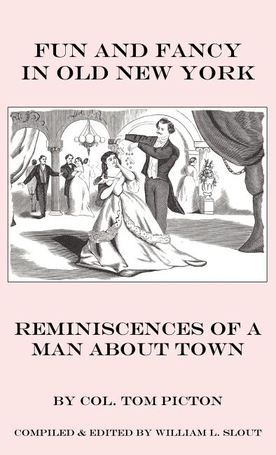 Fun and Fancy in Old New York: Reminiscences of a Man About Town