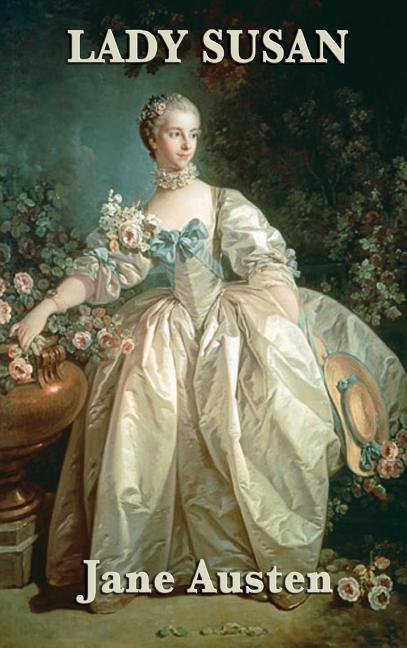 Lady Susan: An Epistolary Novel of Charm, Manipulation, and Social Satire
