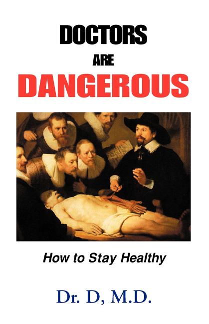 Doctors Are Dangerous: How to Stay Healthy
