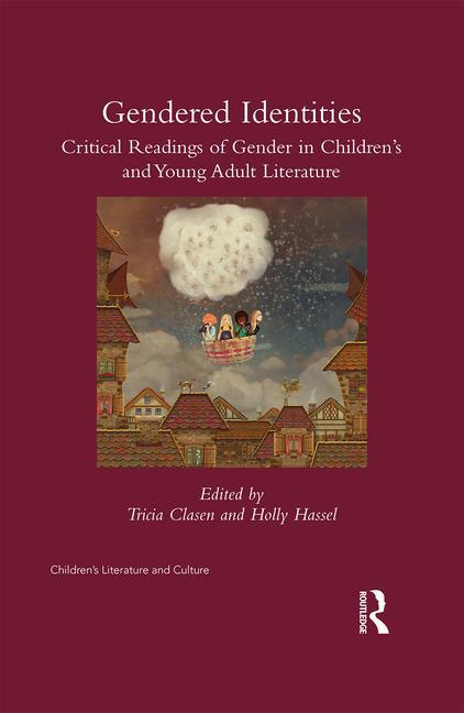 Gender(ed) Identities: Critical Rereadings of Gender in Children's and Young Adult Literature