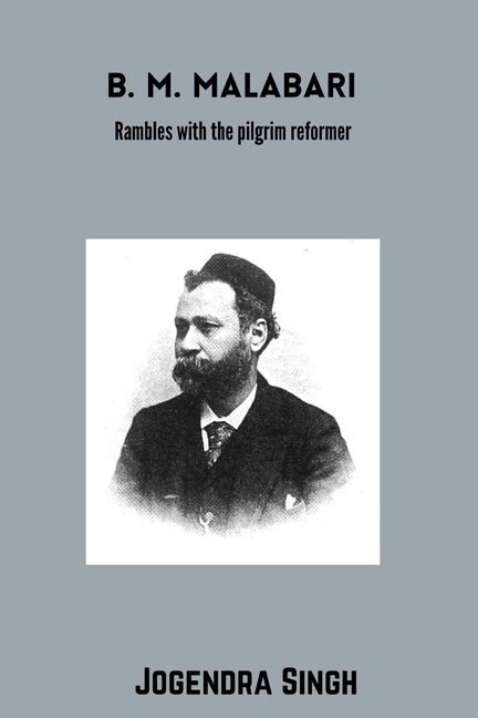 B M Malabari: Rambles With The Pilgrim Reformer
