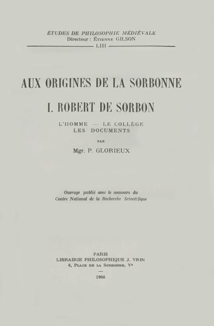 Aux Origines de la Sorbonne, I: Robert de Sorbon l'Homme, Le College, Les Documents