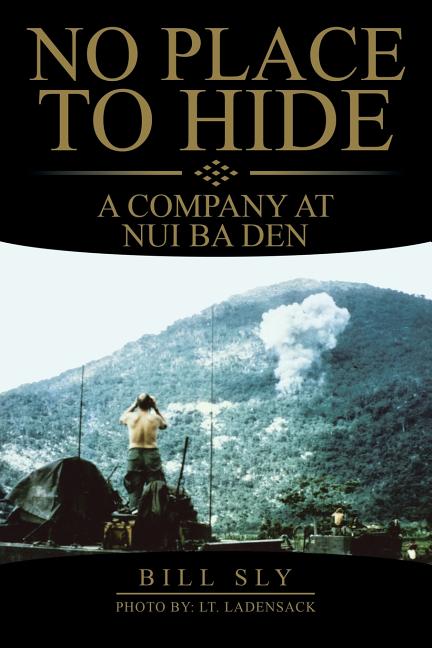 No Place to Hide: A Company at Nui Ba Den