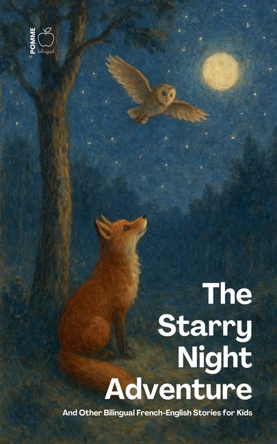 The Starry Night Adventure And Other Bilingual French-English Stories for Kids
