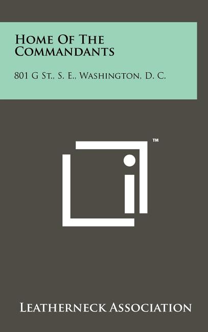 Home Of The Commandants: 801 G St., S. E., Washington, D. C.