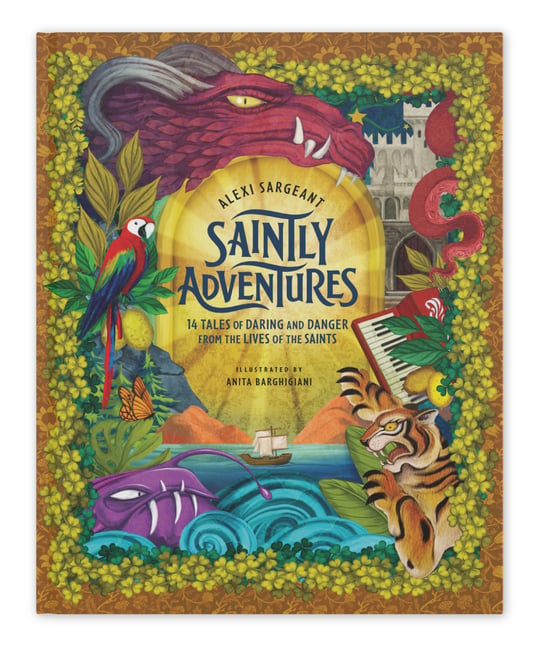 Saintly Adventures: 14 Tales of Daring and Danger from the Lives of the Saints