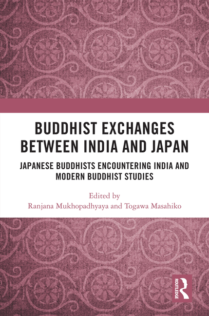 Buddhist Exchanges Between India and Japan: Japanese Buddhists Encountering India and Modern Buddhist Studies