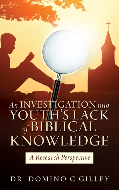 An Investigation into Youth's Lack of Biblical Knowledge: A Research Perspective