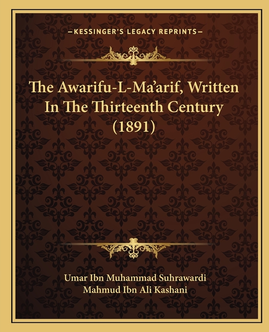 The Awarifu-L-Ma'arif, Written In The Thirteenth Century (1891)