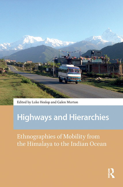 Highways and Hierarchies: Ethnographies of Mobility from the Himalaya to the Indian Ocean