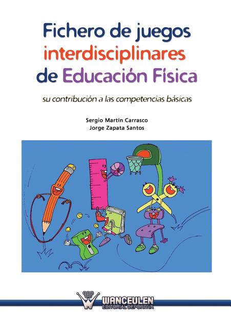 Fichero de juegos interdisciplinares de Educacion Fisica: Su contribucion a las competencias basicas
