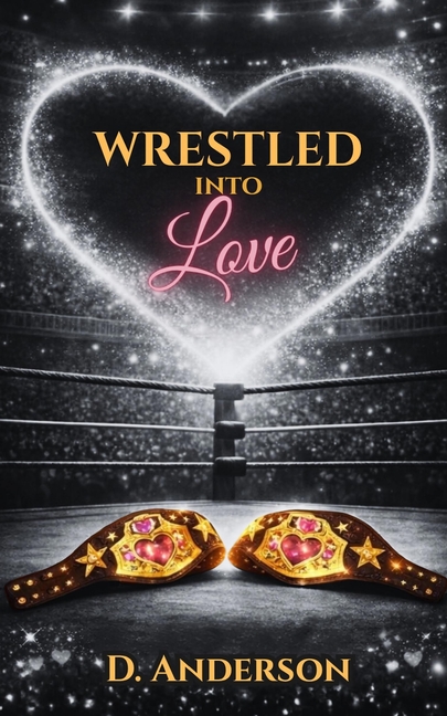 Wrestled Into Love