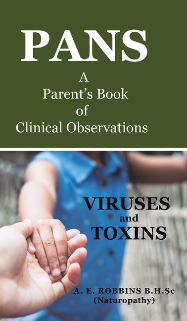 PANS, A Parent's Book of Clinical Observations: Viruses and Toxins