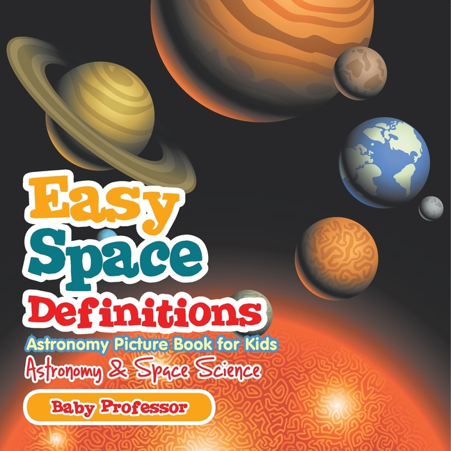 Easy Space Definitions Astronomy Picture Book for Kids Astronomy & Space Science