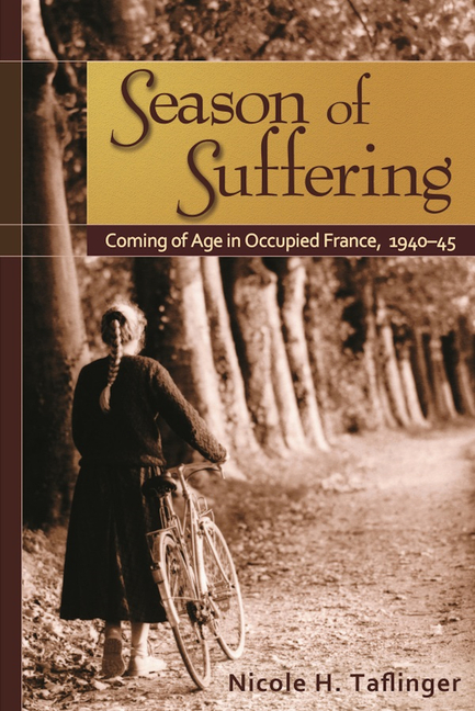Season of Suffering: Coming of Age in Occupied France, 1940-1945