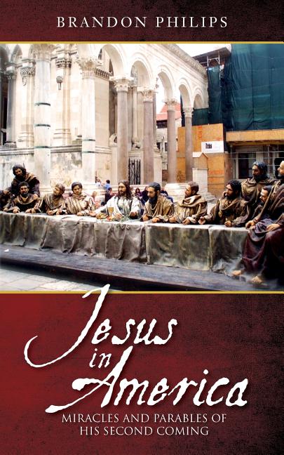 Jesus in America: Miracles and Parables of His Second Coming