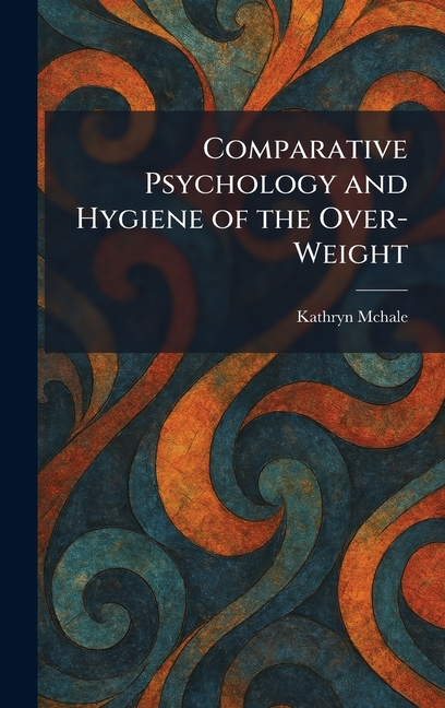 Comparative Psychology and Hygiene of the Over-Weight
