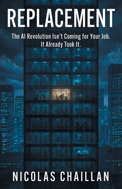 Replacement: The AI Revolution Isn't Coming for Your Job. It Already Took It.