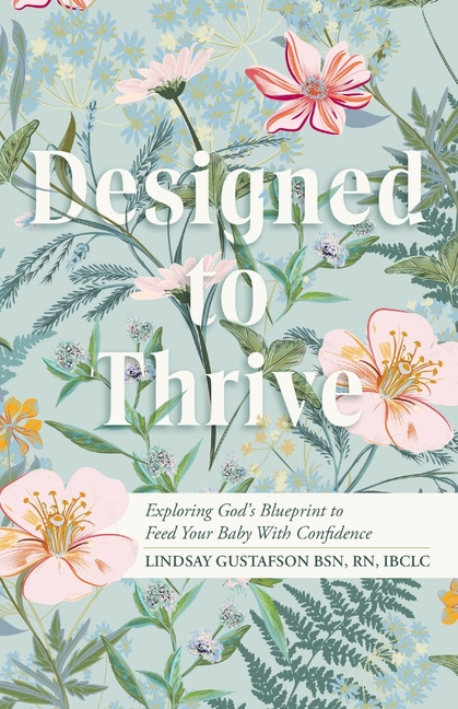 Designed to Thrive: Exploring God's Blueprint to Feed Your Baby with Confidence