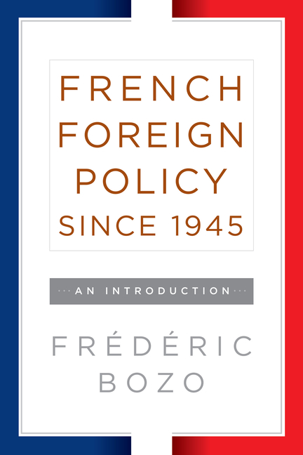 French Foreign Policy Since 1945: An Introduction
